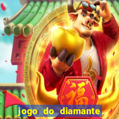 jogo do diamante para ganhar dinheiro